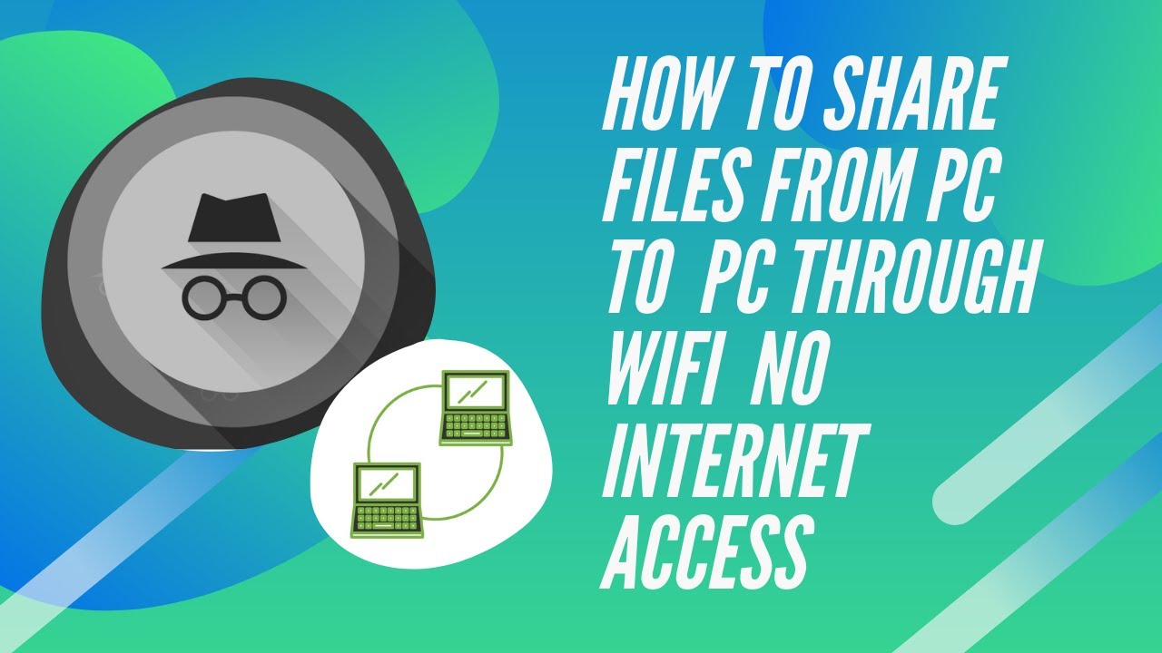 HOW TO SHARE FILES FROM PC TO PC THROUGH WIFI NO INTENET ACCESS
