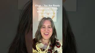 Virgo - You Are Ready to Blossom - Tarot Werk of 12/25/23 - AstroTarot TLC #virgo #tarot