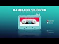 George Michael - Careless Whisper (Deep Lounge Remix)