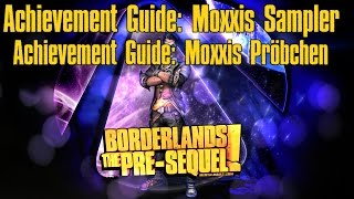 Borderlands The Pre-Sequel Achievement Guide Moxxis Pröbchen / Moxxis Sampler