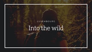 INTO THE WILD - Luxembourg
