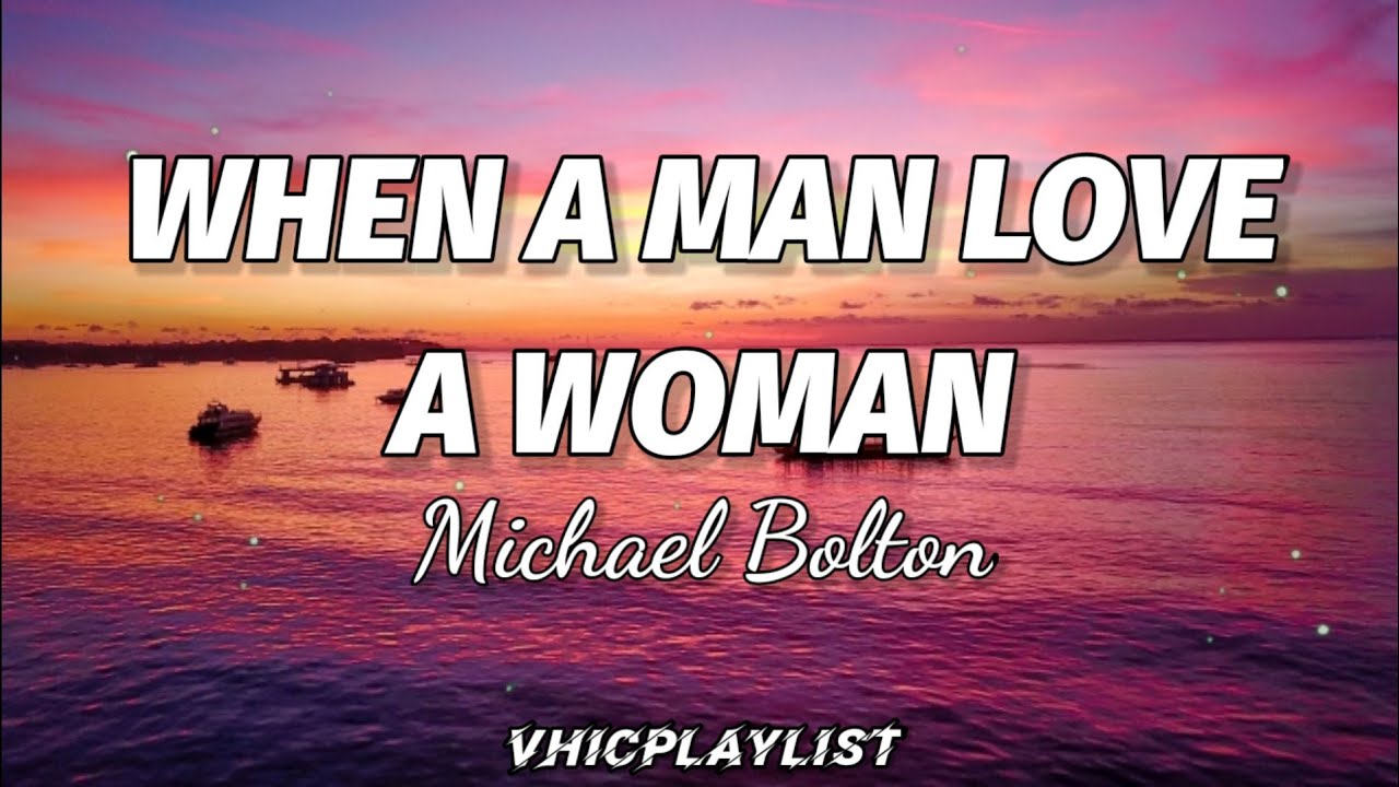 Michael Bolton - When A Man Love A Woman (Lyrics)🎶