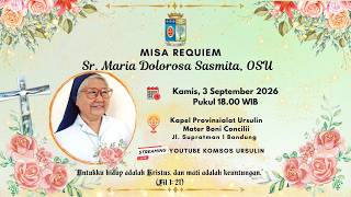Misa Requiem Sr. Maria Dolorosa Sasmita, OSU - Kamis, 3 September 2026 - Pukul 18.00 WIB