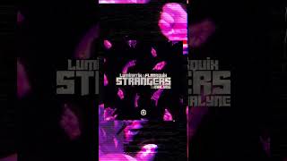 Luminatix, FloorQuix, Malyne - Strangers - Official