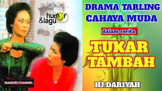 DRAMA TARLING CAHAYA MUDA TUKAR TAMBAH HJ.DARIYAH@mamurichannel5759