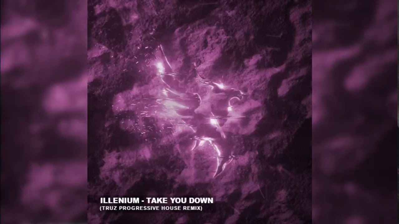 Illenium Take You Down (Truz Remix) - YouTube