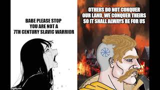 Babe Please Stop You Are Not A 7Th Century Slavic Warrior