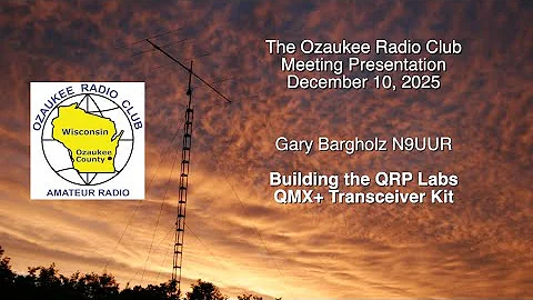 Meeting 2025 12 10 Building the QMX+ Gary N9UUR