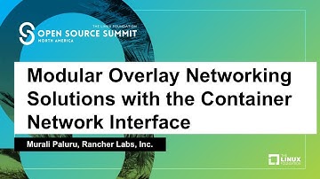 Modular Overlay Networking Solutions with the Container Network Interface - Murali Paluru
