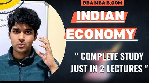 Indian Economy | Full Syllabus in Two Videos | BBA MBA B.COM