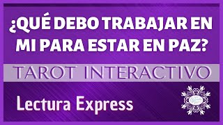 ¿Qué debo TRABAJAR en mi para estar en PAZ? - TAROT INTERACTIVO EXPRESS