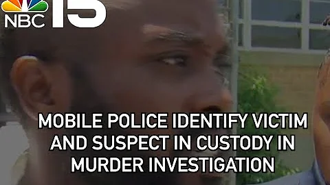 Mobile Police identify victim and suspect in custody in murder investigation - NBC 15 WPMI