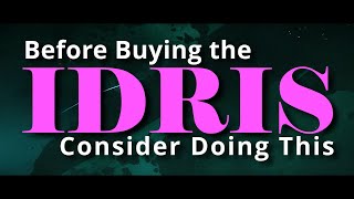 Before Buying an Idris You May Want to Do This.
