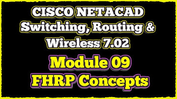 NETACAD Switching, Routing, and Wireless Essentials 7.02, 📡 Module 9: FHRP Concepts