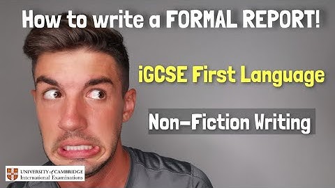iGCSE First Language English - How to write a formal report (Non-fiction writing)
