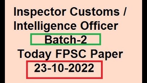 Inspector Custom Intelligence Officer Paper Today FPSC Held on 23-10-2022 Solved | Today FPSC Paper