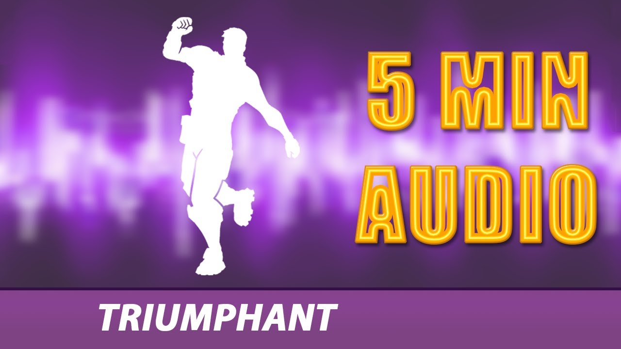 Fortnite emote audio - Triumphant - 5min