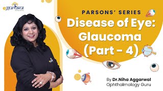 Parsons Series Disease of Eye: Glaucoma - Part 4 | Dr. Niha Aggarwal | DBMCI | eGurukul