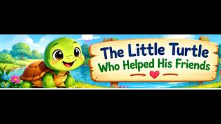 THE LITTLE TURTLE WHO HELPED HIS FRIENDS #bedtimestories #englishstories #kidslearning #english