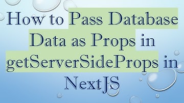 How to Pass Database Data as Props in getServerSideProps in NextJS