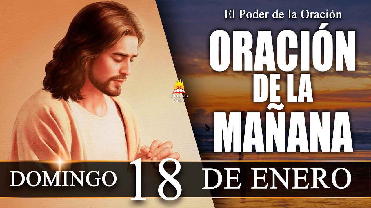 ☀️ ORACIÓN de la Mañana de hoy DOMINGO 18 de Enero de 2026 |  @elpoderdelaoracion01