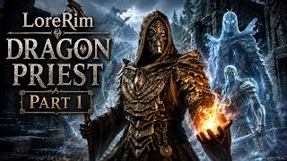 LoreRim 5.0 | Dragon Priest | Part 1