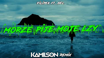 Filipek ft. Nel - Morze pije Moje Łzy ( KAMILSON PRODUKCJA REMIX 2023 )