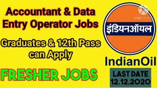 Accountant & Data Entry Operator Jobs in IOCL | Jobs for Graduates & 12th Pass | Last Date: 12.12.20