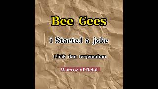 Bee Gees ~ i started a joke (lirik dan terjemahan Indonesia)