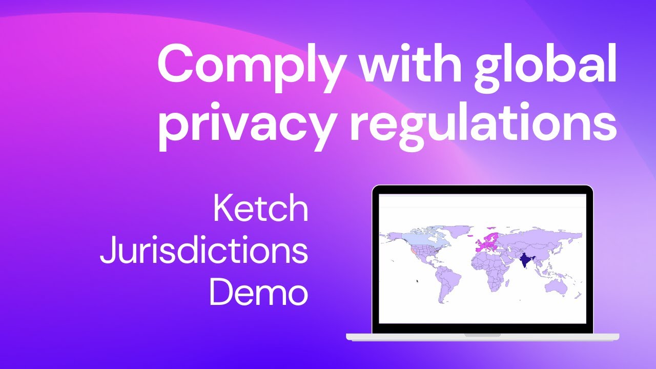 Comply with global privacy regulations [Ketch Jurisdictions Demo] - YouTube