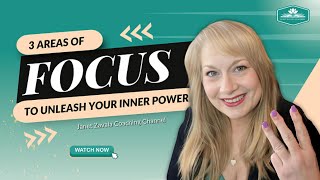 3 Areas of FOCUS  to Unleash Your INNER POWER | Janet Zavala Coaching