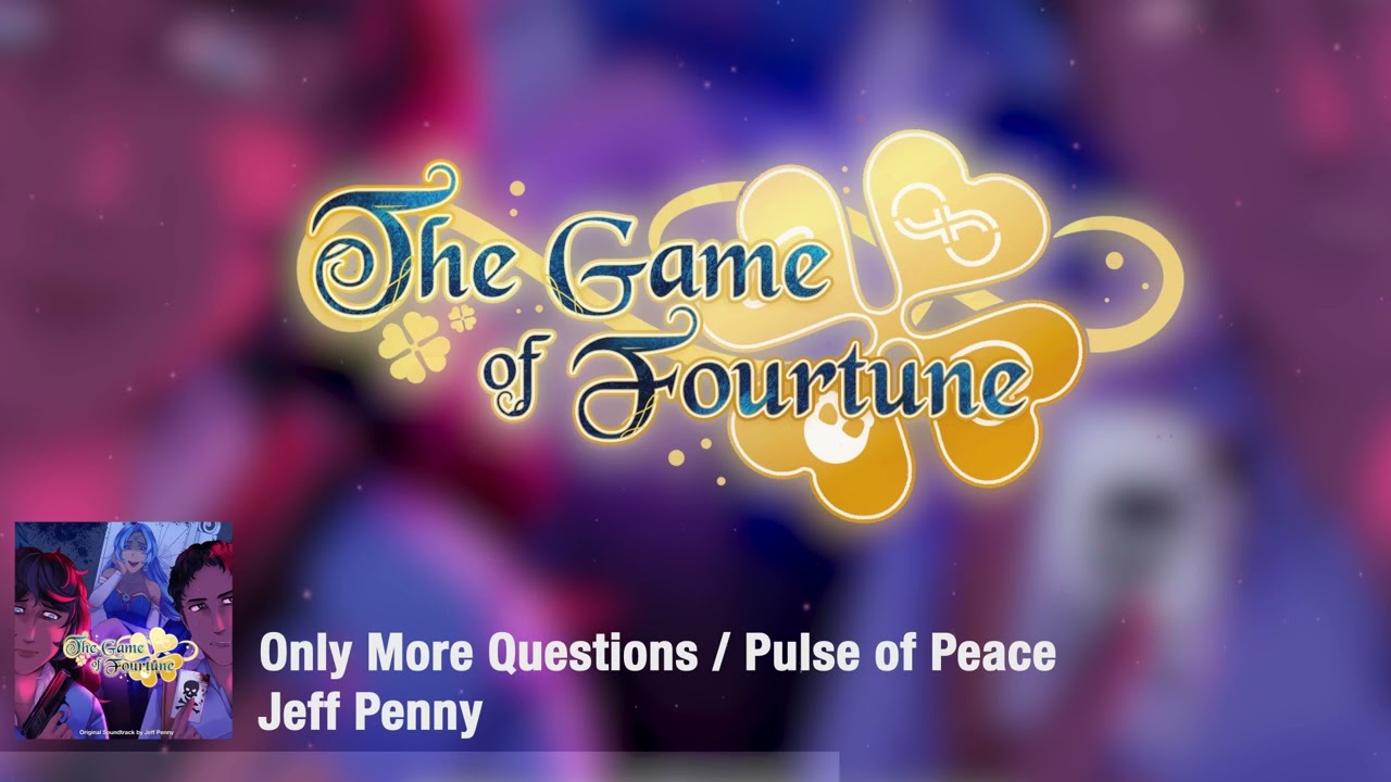 Tonton Only More Questions / Pulse of Peace - The Game of Fourtune Original Soundtrack di YouTube