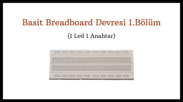 Basit Breadboard Devresi 1.Bölüm (1 Led 1 Anahtar)