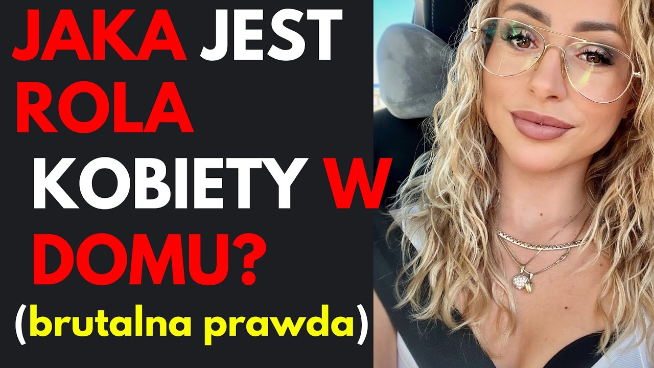 JAKA JEST ROLA KOBIETY W DOMU? BRUTALNA PRAWDA |  OPTYMALNA ZMIANA