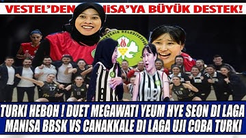 Turkiye heeft haast! MEGAWATI YEUM HYE SEON DUET IN MANISA BBSK VS CANAKKALE IN DE PROEFWEDSTRIJD VAN Türkiye