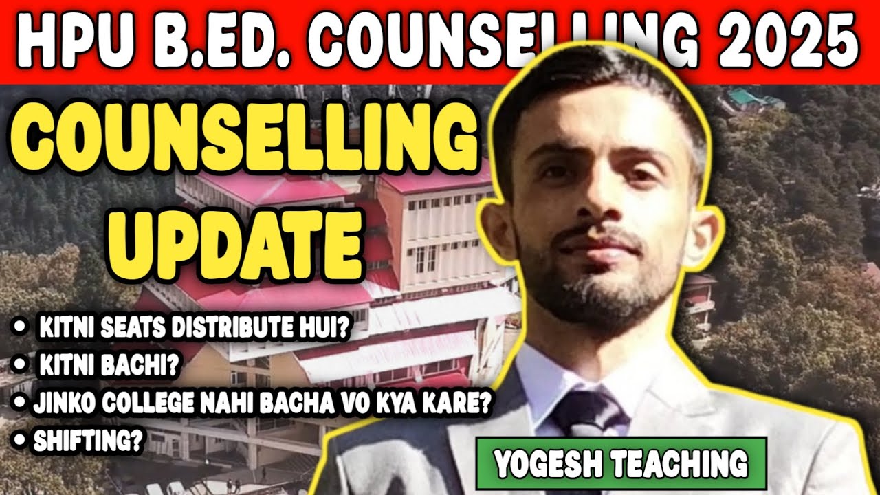 🔥Hpu B.Ed. Counselling 2025 Update After First Round Of Counselling | Seats | College Shifting 💥