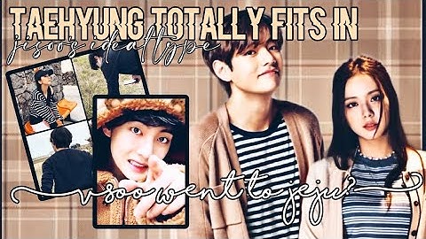 TAEHYUNG TOTALLY fits in JISOO