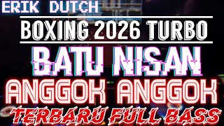 BOXING 2026 TURBO ‼️ BATU NISAN X ANGGOK ANGGOK TERBARU FULL BASS 