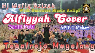 Download Lagu Alfiyyah Cover Santri Putri APIP II Makam feat Hj Wafiq Azizah Cs MP3