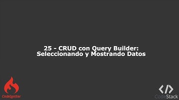 25 - CRUD con Query Builder: Seleccionando y Mostrando Datos [CodeIgniter 3 - PHP 7]