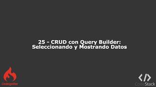 25 - CRUD con Query Builder: Seleccionando y Mostrando Datos [CodeIgniter 3 - PHP 7]