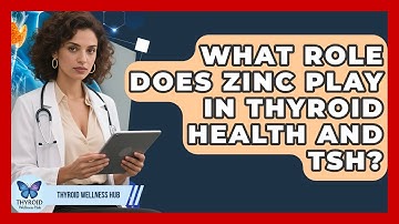 What Role Does Zinc Play In Thyroid Health And TSH? - Thyroid Wellness Hub