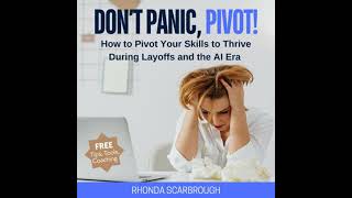 Full Don't Panic, Pivot!: How to Pivot Your Skills to Thrive During Layoffs and the AI Era Update