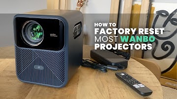 Factory Reset a Wanbo Projector (Mozart 1 Pro)