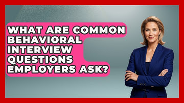 What Are Common Behavioral Interview Questions Employers Ask? | Job Interview Pro Skills News