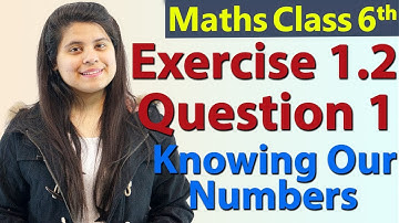 Q 1 - Ex 1.2 - Knowing Our Numbers - Chapter 1 - Class 6th NCERT Maths