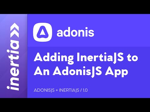 Adonis & Inertia - EP1.0: How to add InertiaJS to a New AdonisJS Project