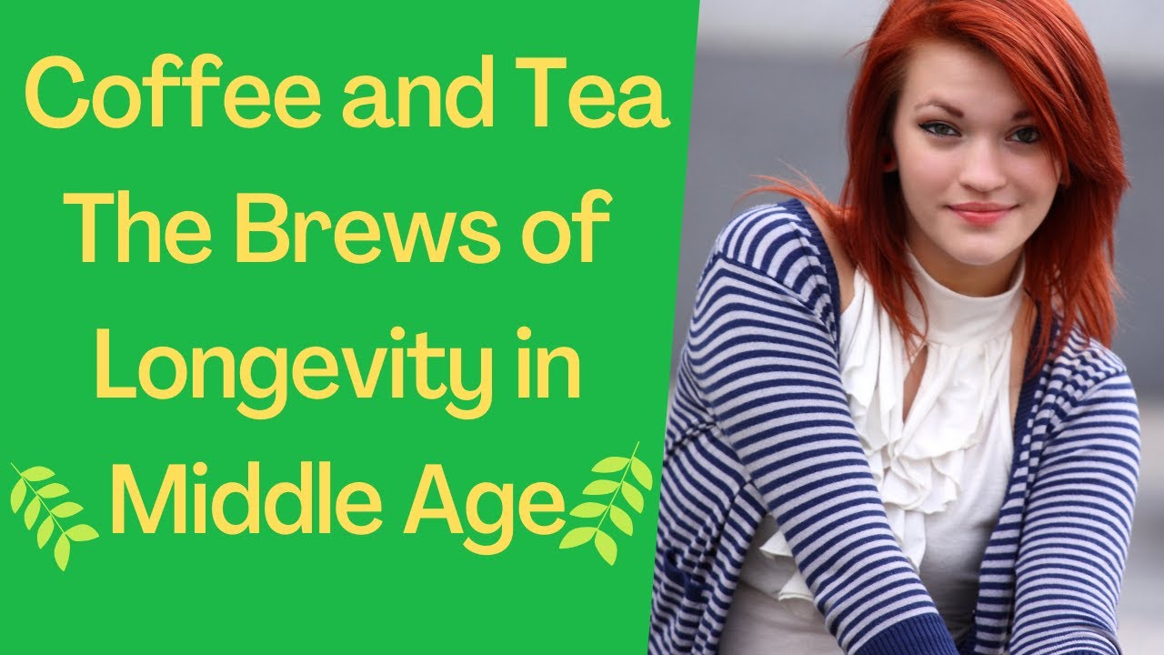 Coffee and Tea: The Brews of Longevity in Middle Age