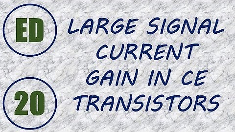 Electron Devices | Lecture-20 | LARGE SIGNAL CURRENT GAIN IN COMMON EMITTER TRANSISTORS (BJTs)