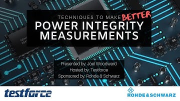 How to Make Better Power Integrity Measurements | Video Training | Testforce and Rohde & Schwarz